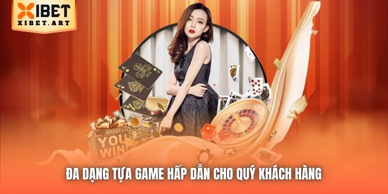 Đa dạng tựa game hấp dẫn cho quý khách hàng 
