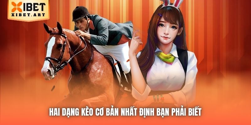 Hai dạng kèo cơ bản nhất định bạn phải biết 