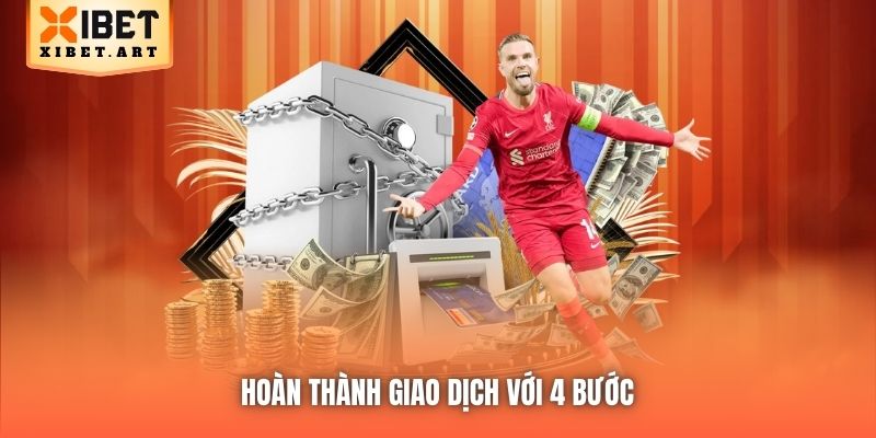 Hoàn thành giao dịch với 4 bước 
