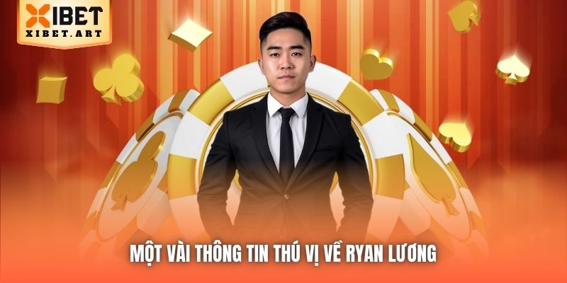 Một vài thông tin thú vị về Ryan Lương 